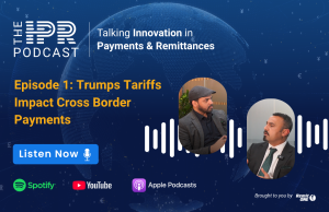 IPR Podcast Episode 1 - Trumps Remittance Tax - Impact on Cross Border Payments and Money Service Businesses