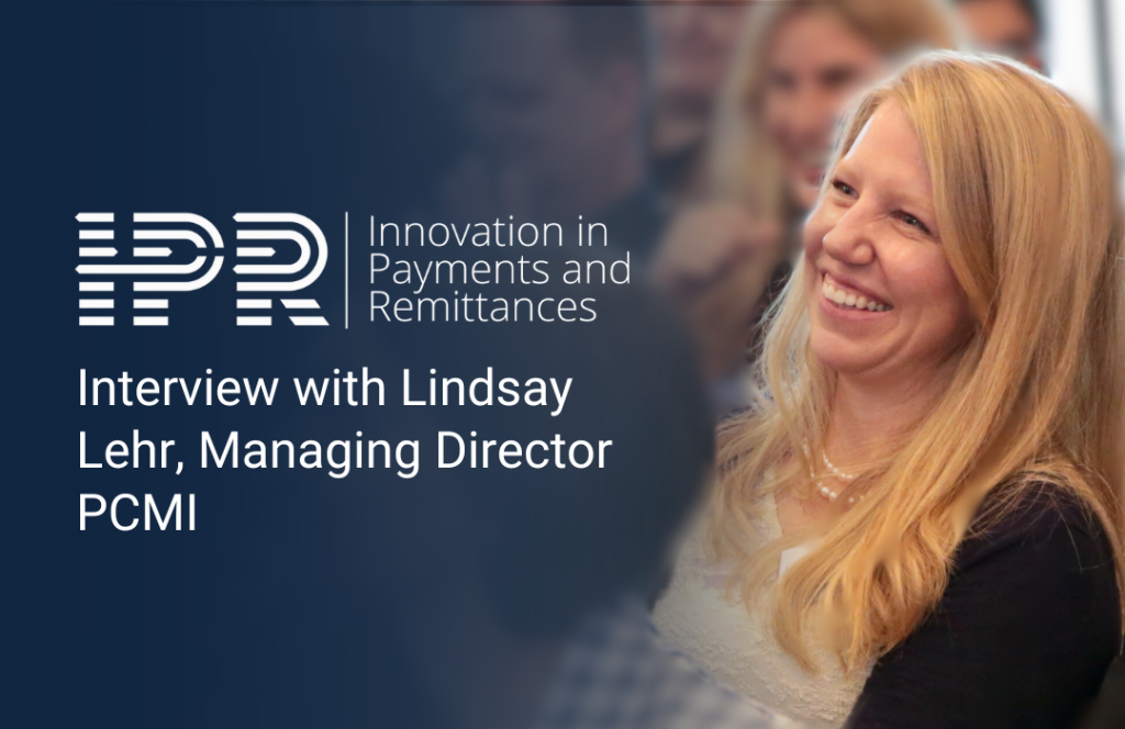 Innovation-in-Payments-and-Remittances-IPR-Global-Interview-with-Lindsay-Lehr-PCMI